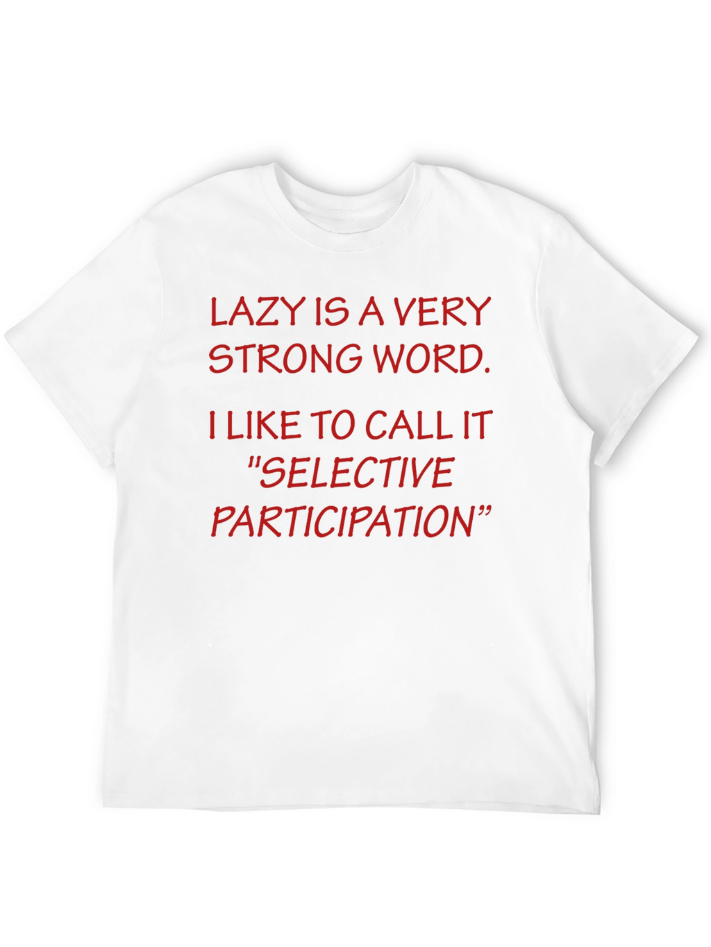Funny Lazy is a Very Strong Word T-Shirt