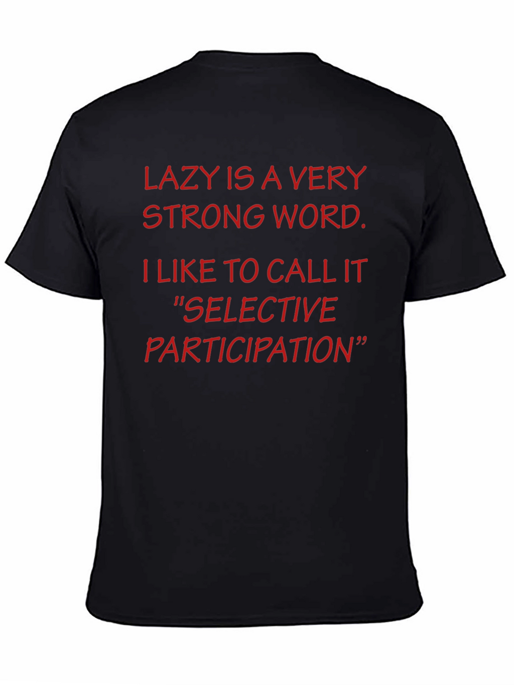 Funny Lazy is a Very Strong Word T-Shirt