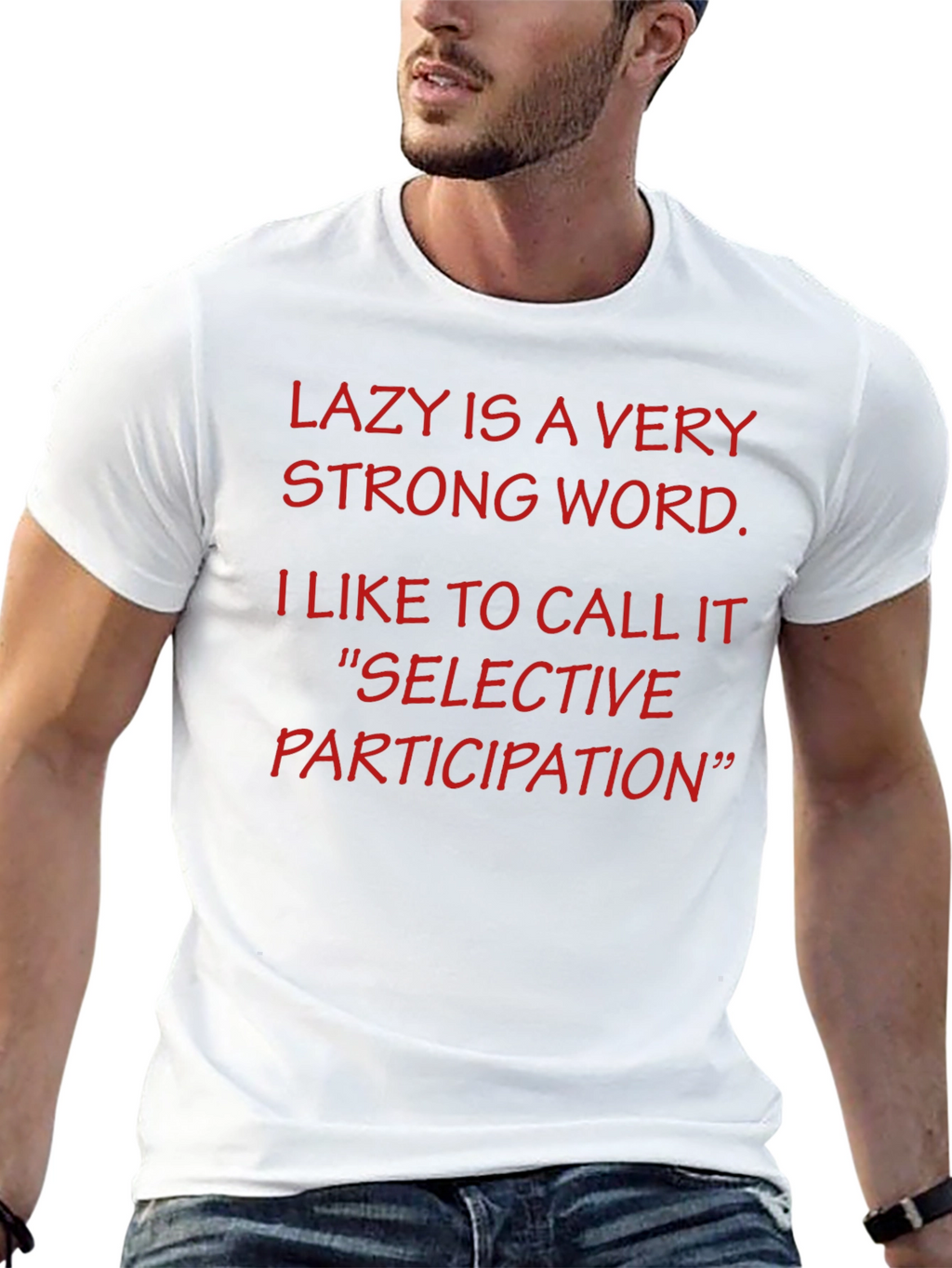 Funny Lazy is a Very Strong Word T-Shirt