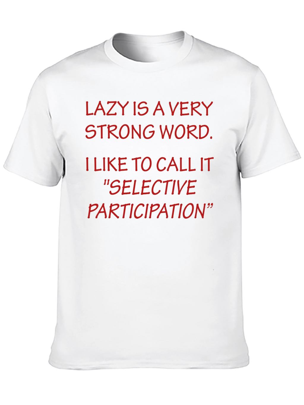 Funny Lazy is a Very Strong Word T-Shirt