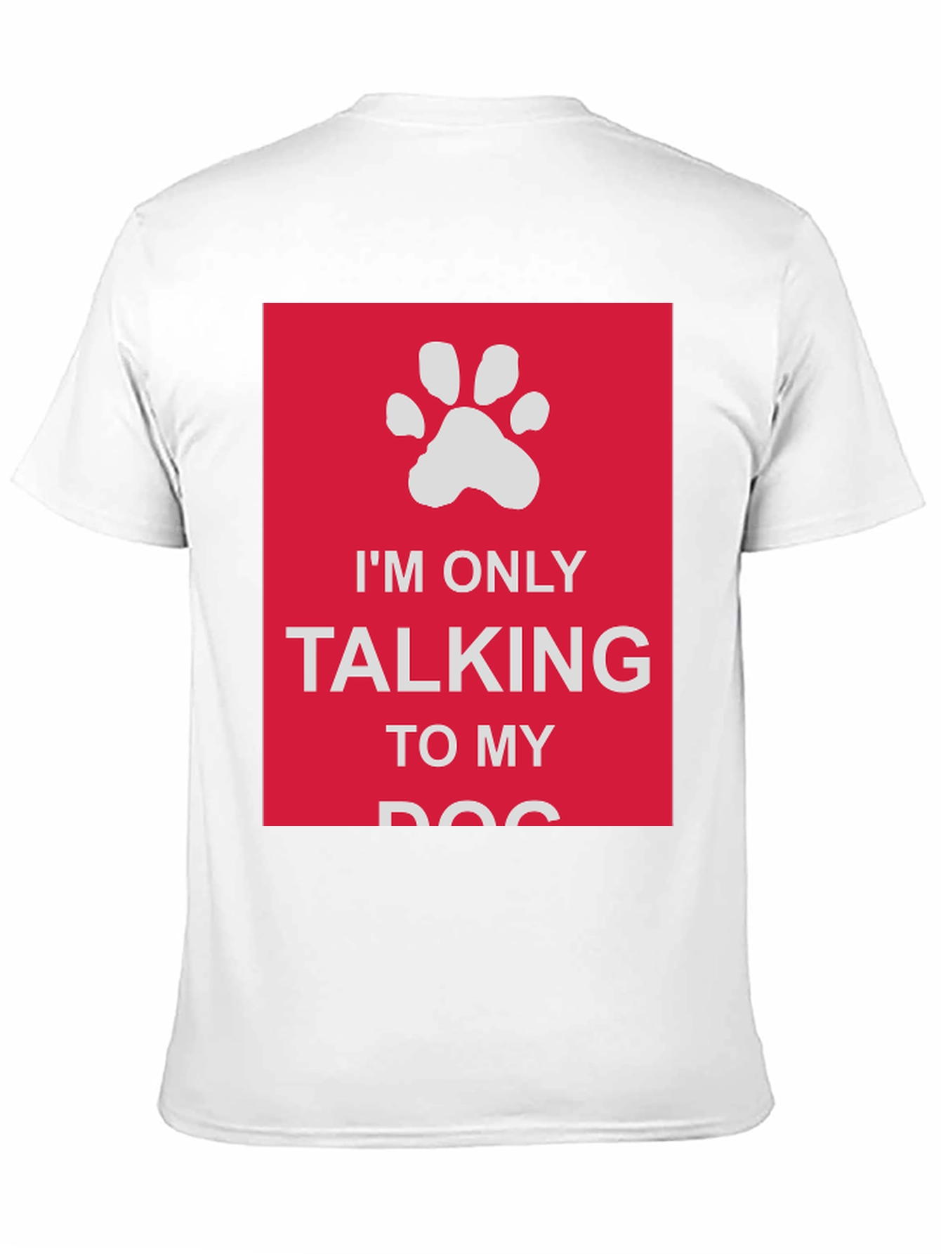 Dog Lover T-Shirt: Im Only Talking to My Dog