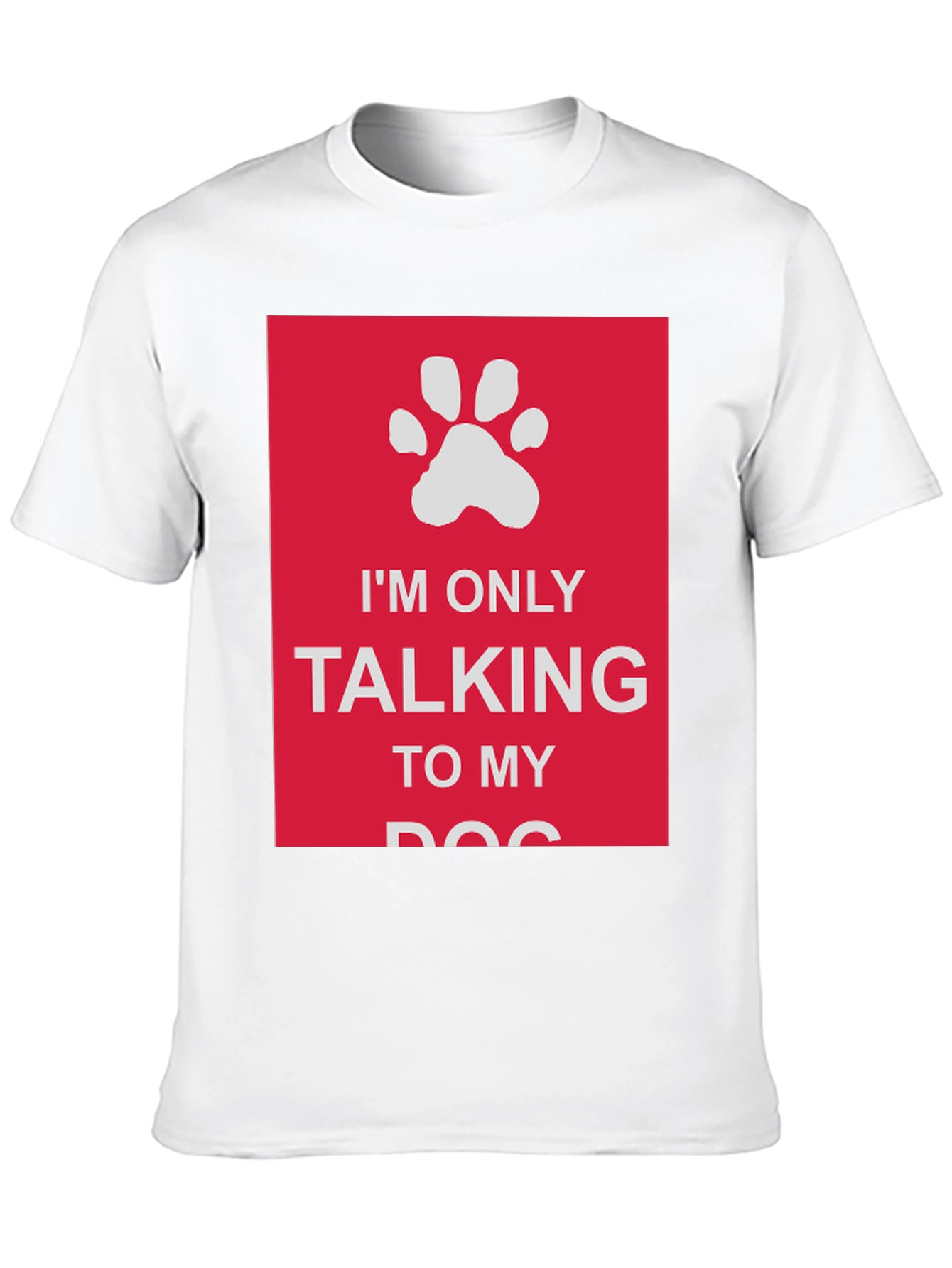 Dog Lover T-Shirt: Im Only Talking to My Dog