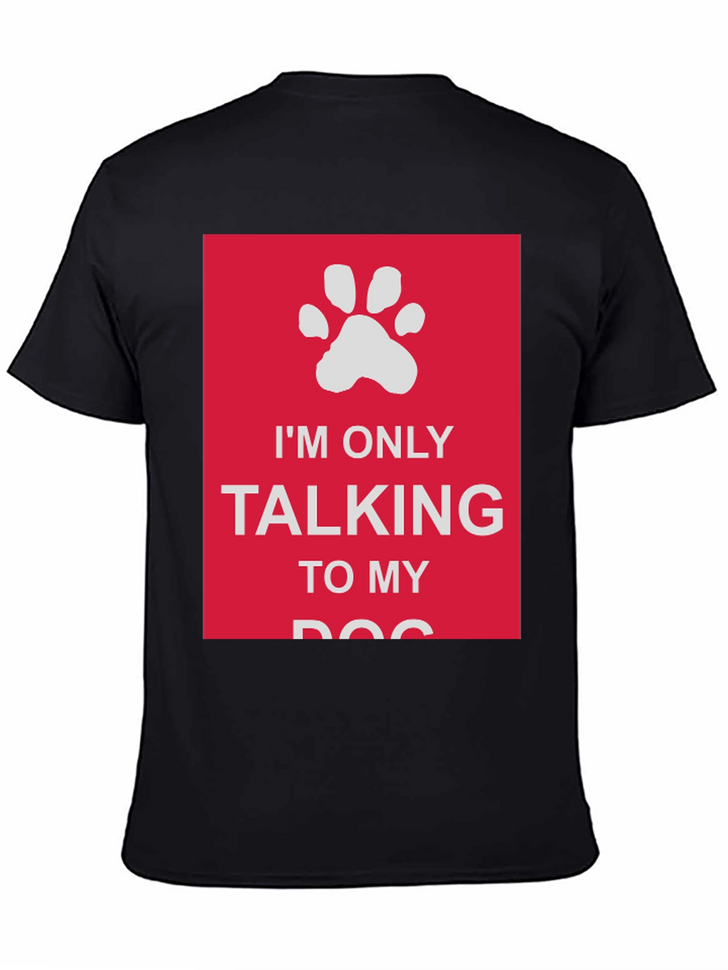 Dog Lover T-Shirt: Im Only Talking to My Dog