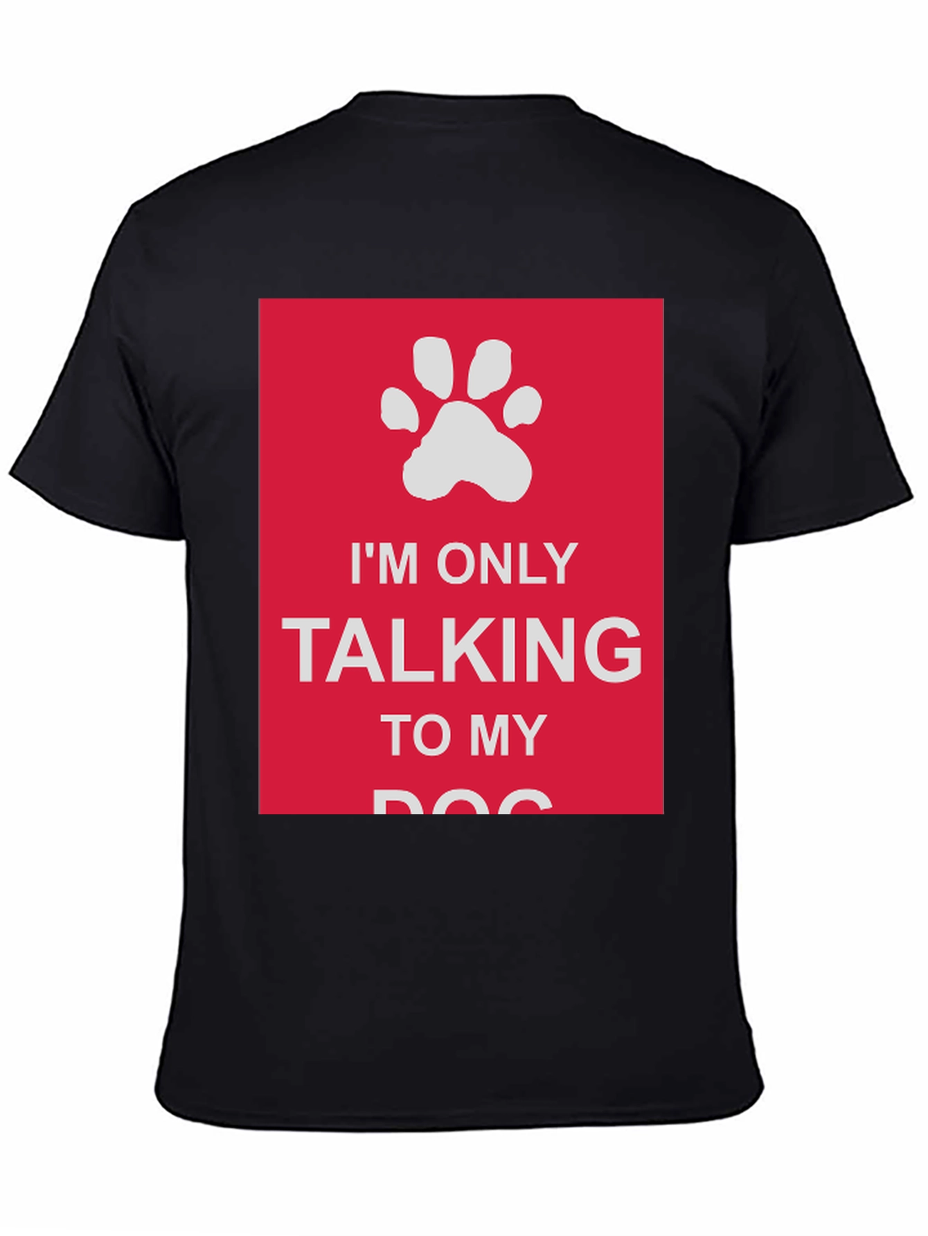 Dog Lover T-Shirt: Im Only Talking to My Dog