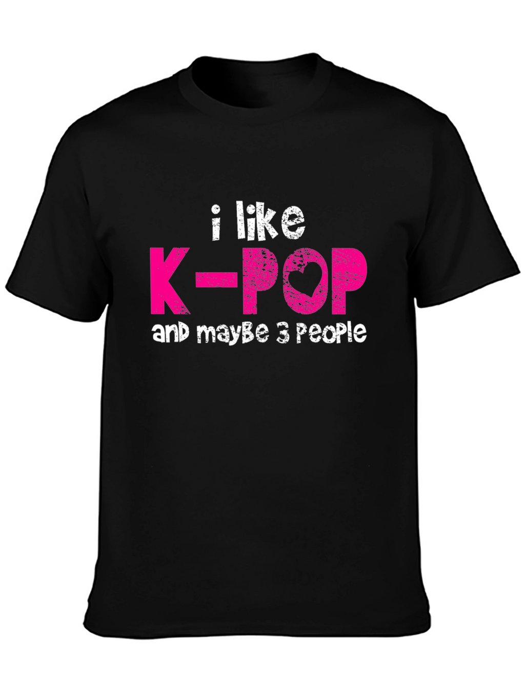 I Like K-Pop & Maybe 3 People Graphic T-Shirt