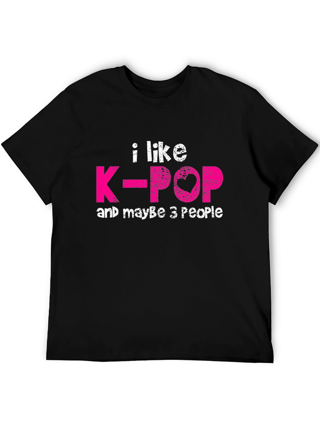 I Like K-Pop & Maybe 3 People Graphic T-Shirt