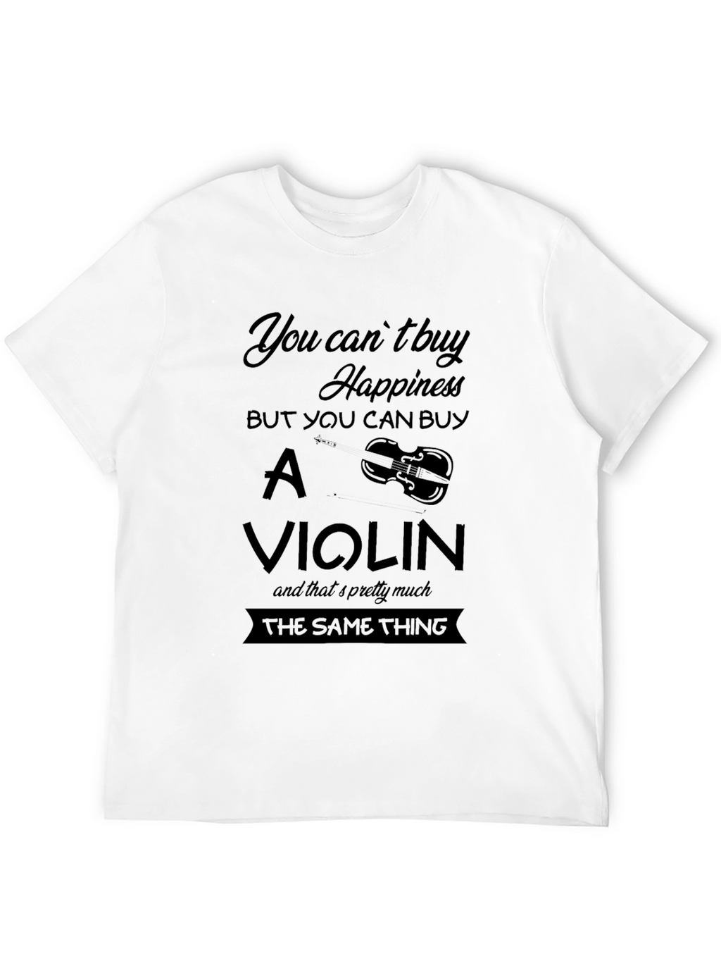 You Cant Buy Happiness Violin Graphic Tee
