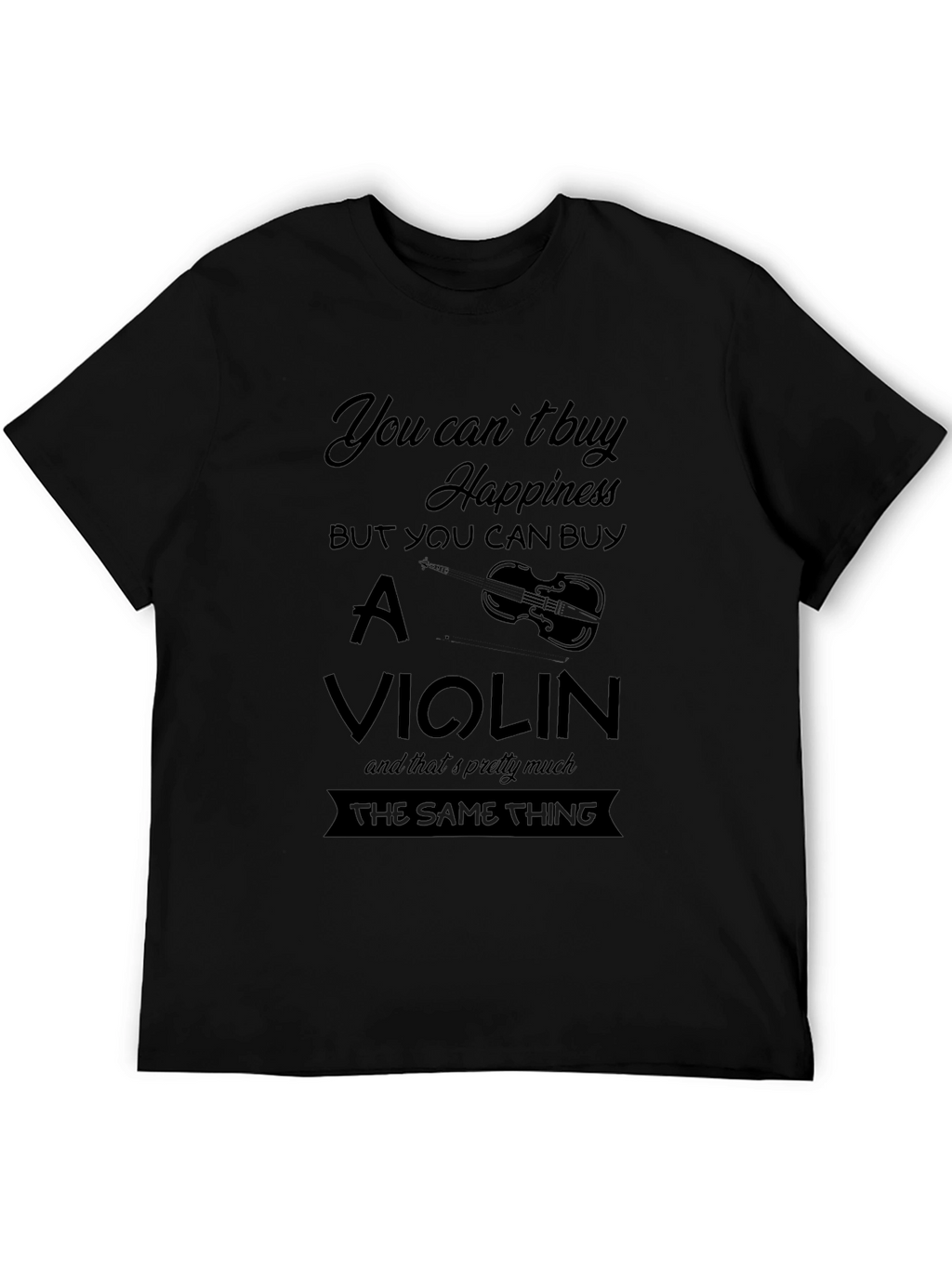 You Cant Buy Happiness Violin Graphic Tee