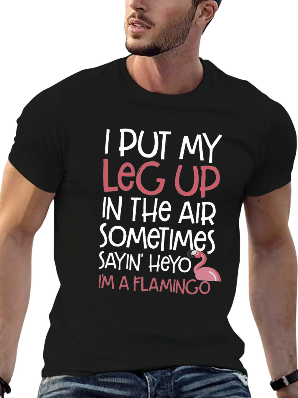 Funny Flamingo T-Shirt: I Put My Leg Up