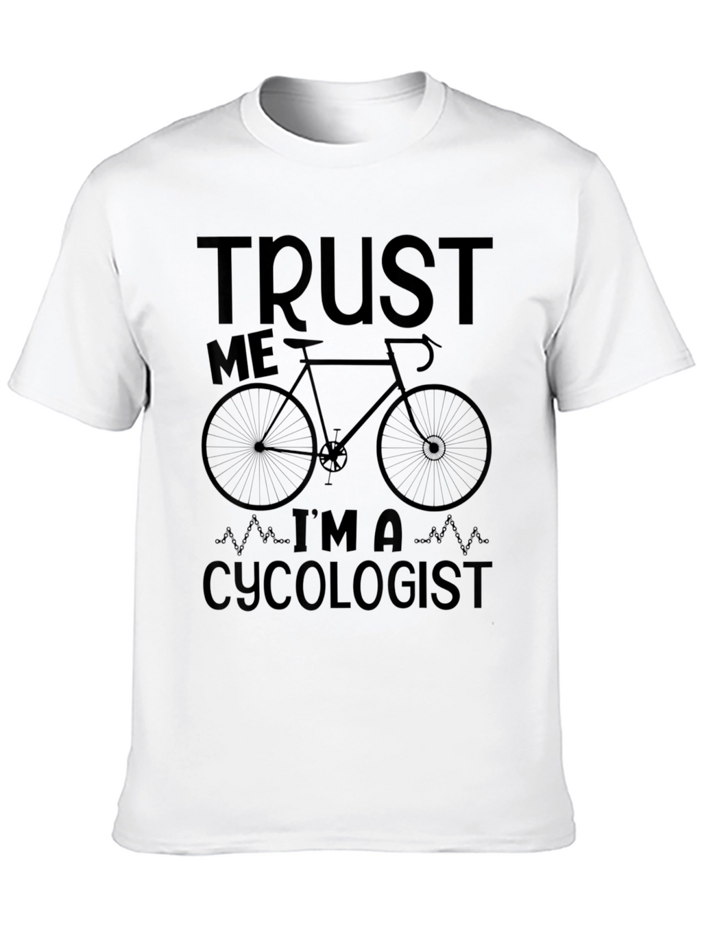 Trust Me Im A Cycologist Funny Bike T-Shirt