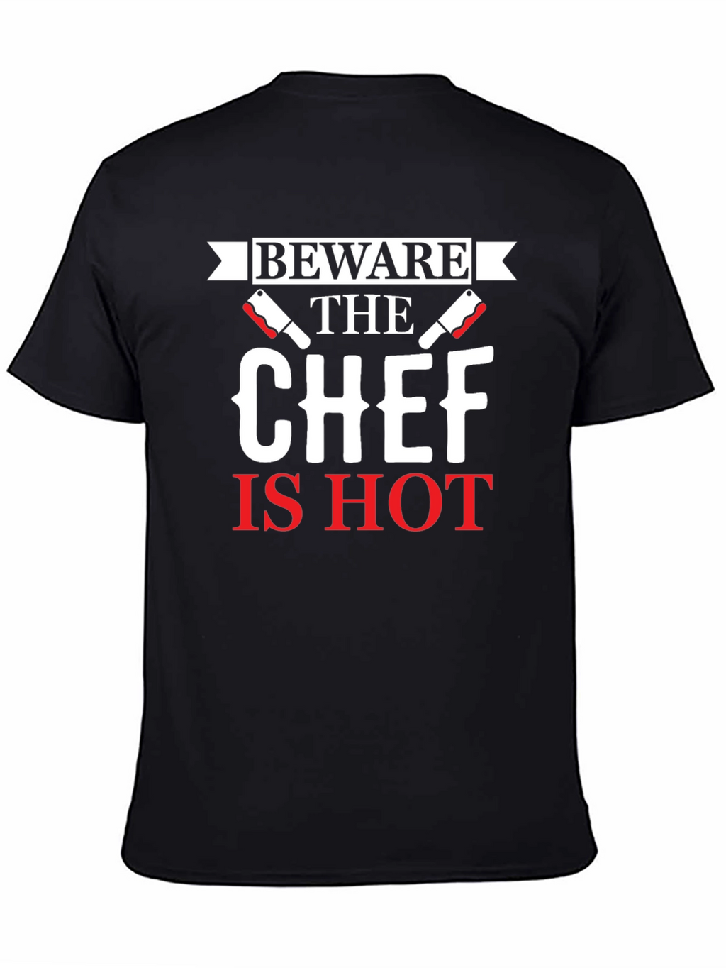 Beware the Chef Is Hot Graphic T-Shirt