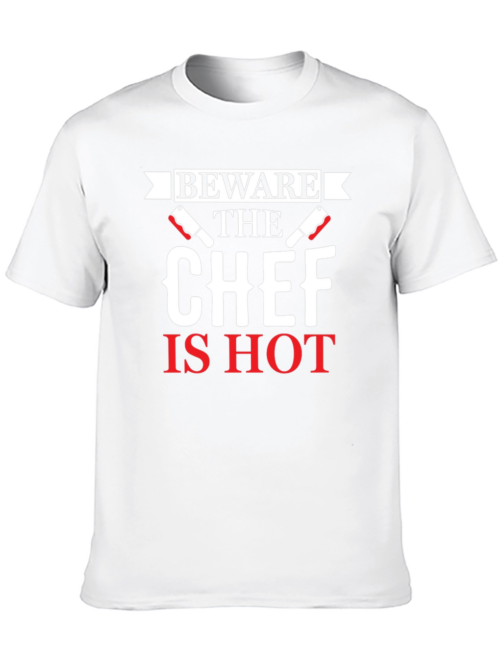Beware the Chef Is Hot Graphic T-Shirt