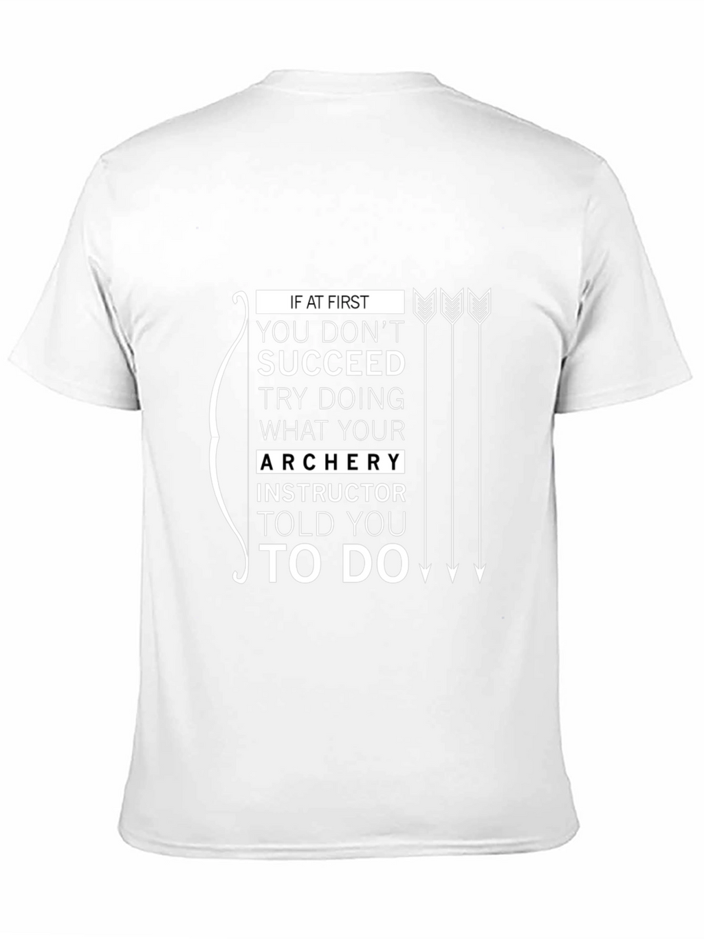 Archery Instructor Told You To Do T-Shirt