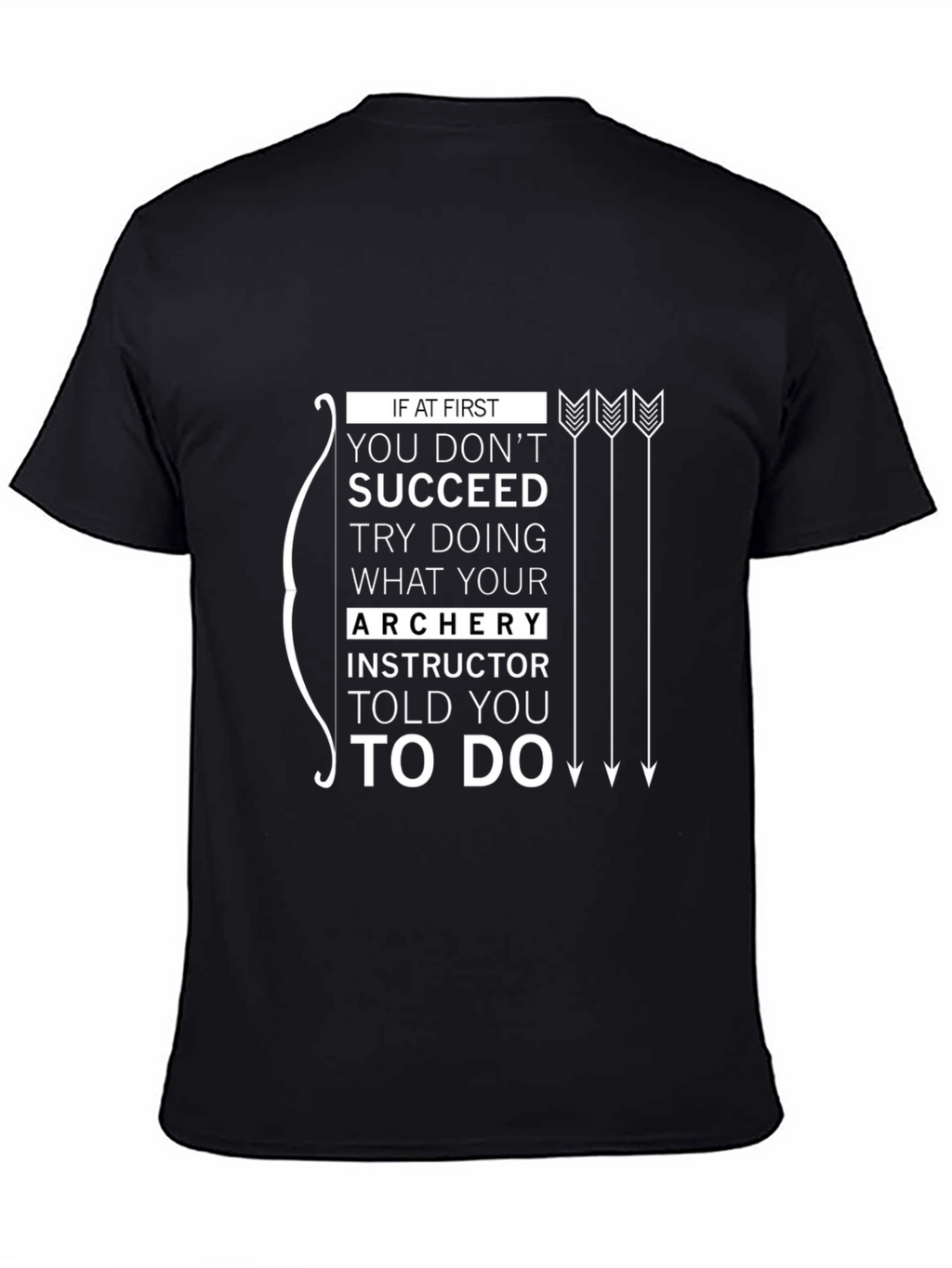 Archery Instructor Told You To Do T-Shirt