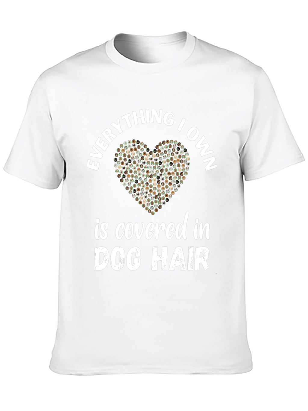 Dog Hair Lover T-Shirt - Everything I Own