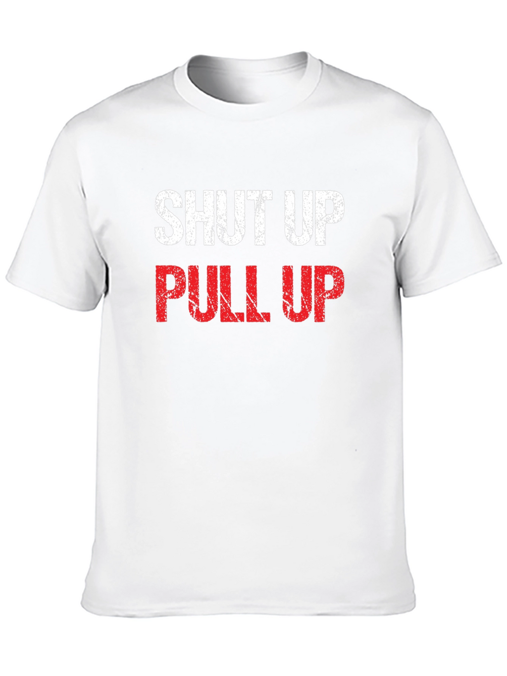 Shut Up Pull Up Graphic Tee