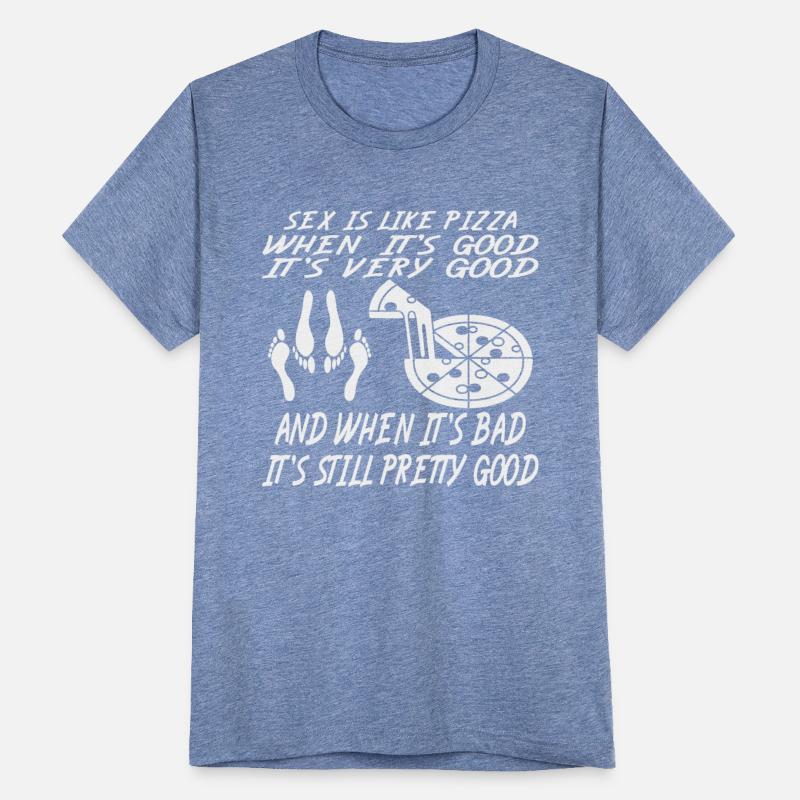 Sex is Like Pizza When It’s Good It’s Good When It