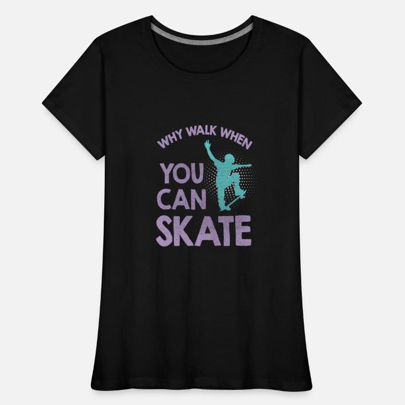 Skateboard Why Walk When You Can Skate