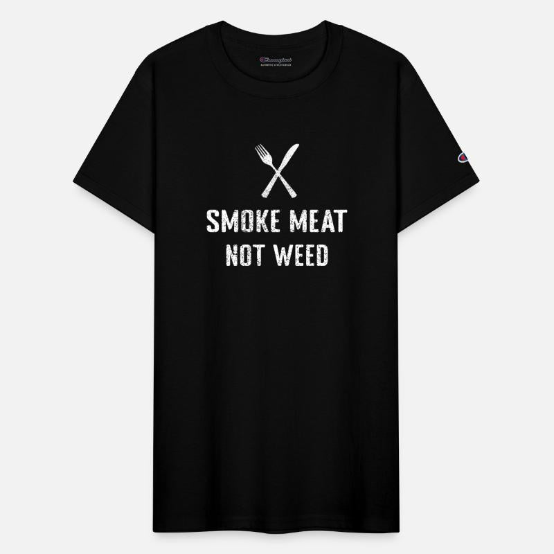 Smoke Meat Not Weed