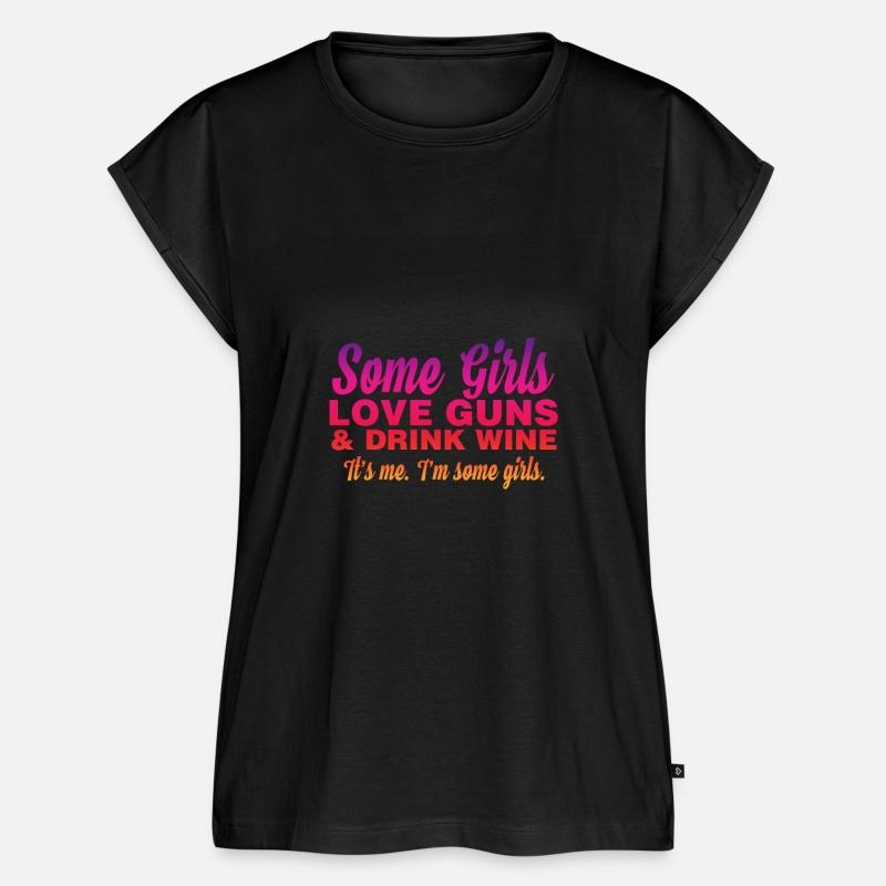 Some Girl Love Guns & Drink Wine. It's Me I'm Some