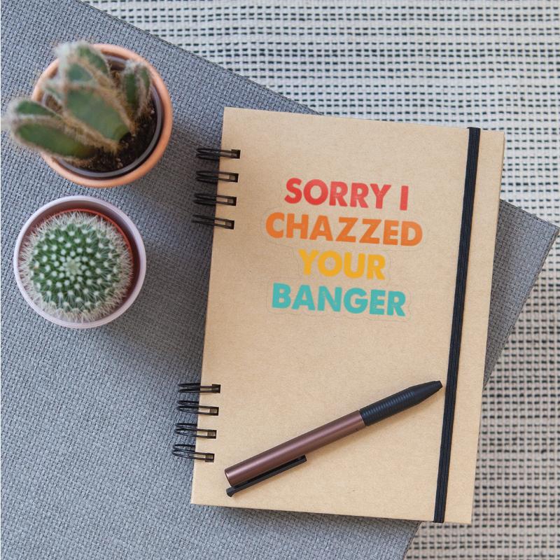 Sorry I Chazzed Your Banger