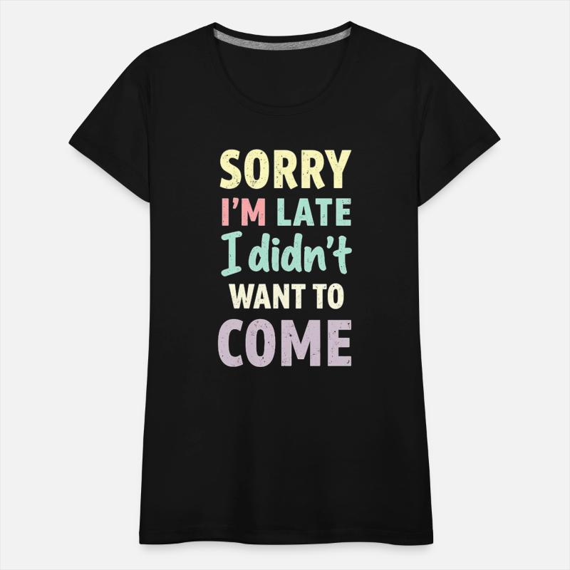 Sorry I'm late, I didn't want to come. Funny Quote