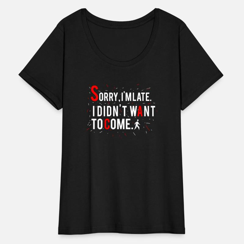 Sorry, I'm late. I didn't want to come.
