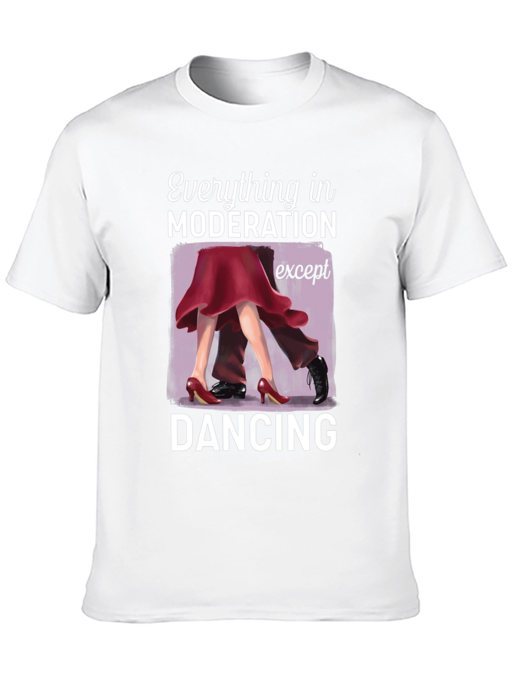 Dancing Graphic T-Shirt: Moderation Except Dancing