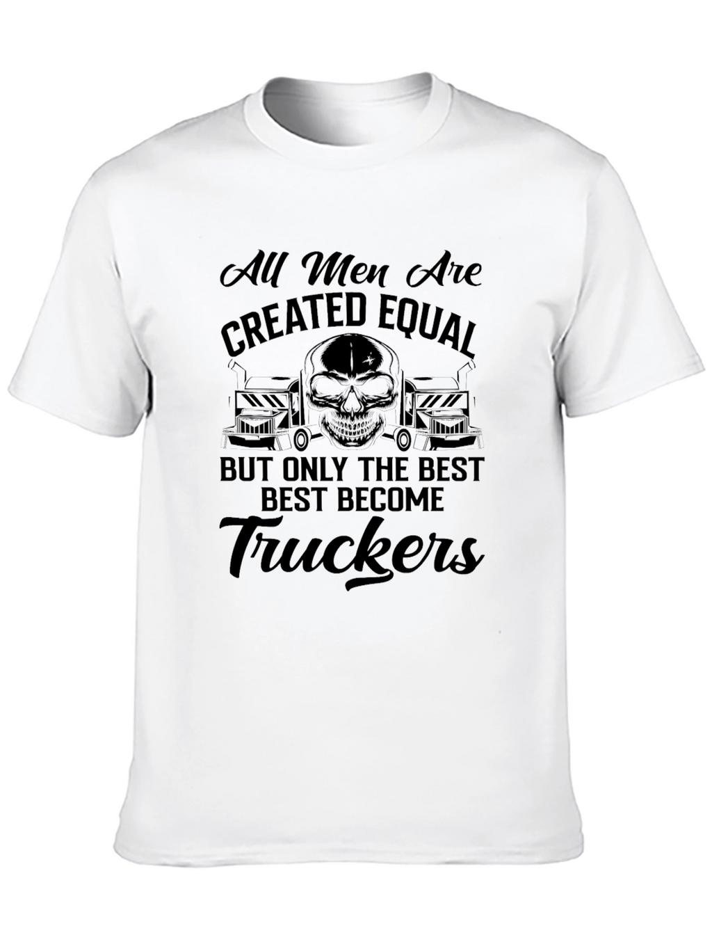 Trucker T-Shirt: All Men Are Created Equal Tee