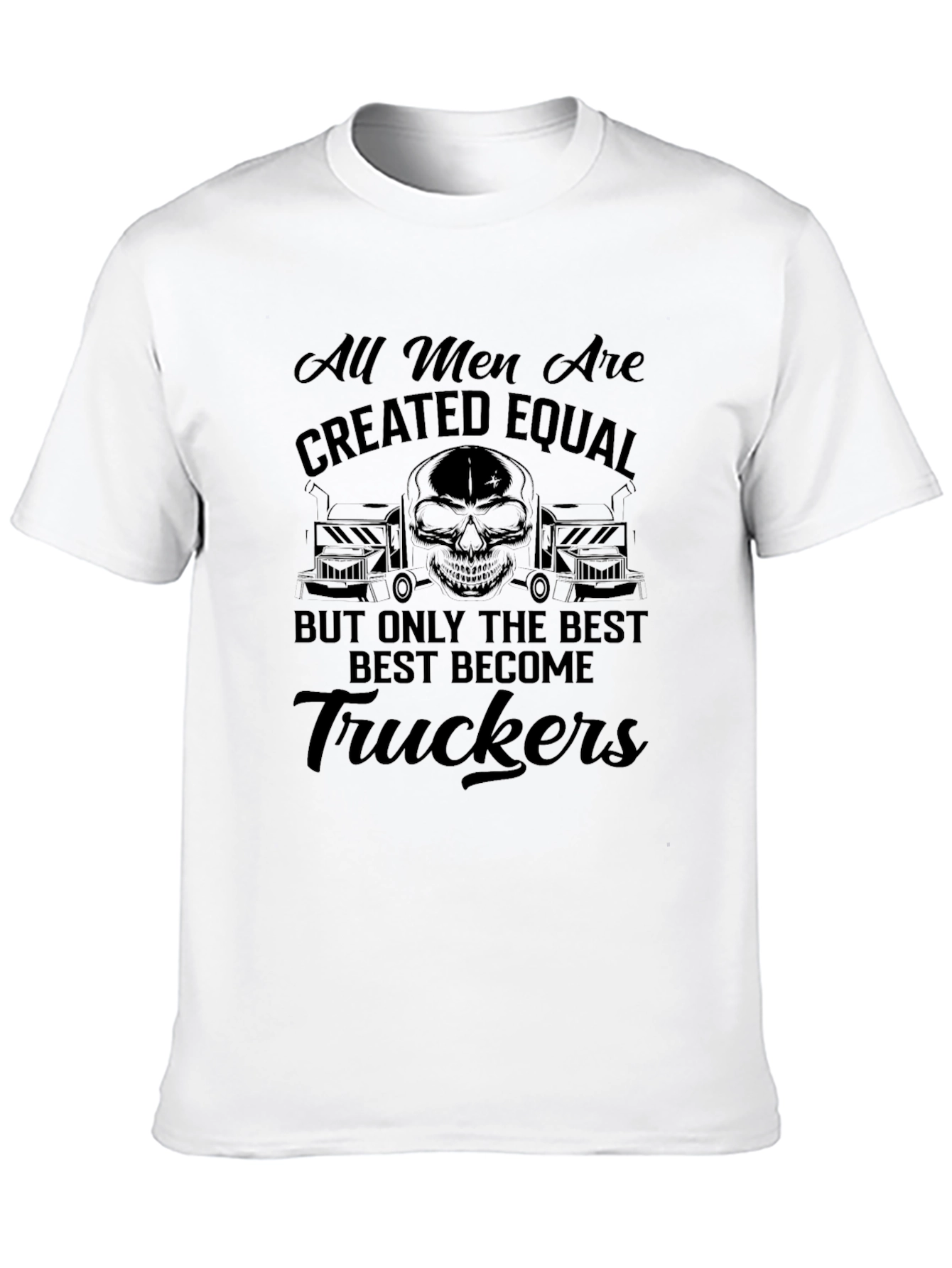 Trucker T-Shirt: All Men Are Created Equal Tee