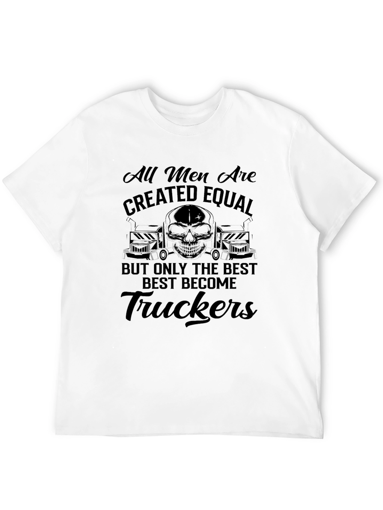 Trucker T-Shirt: All Men Are Created Equal Tee