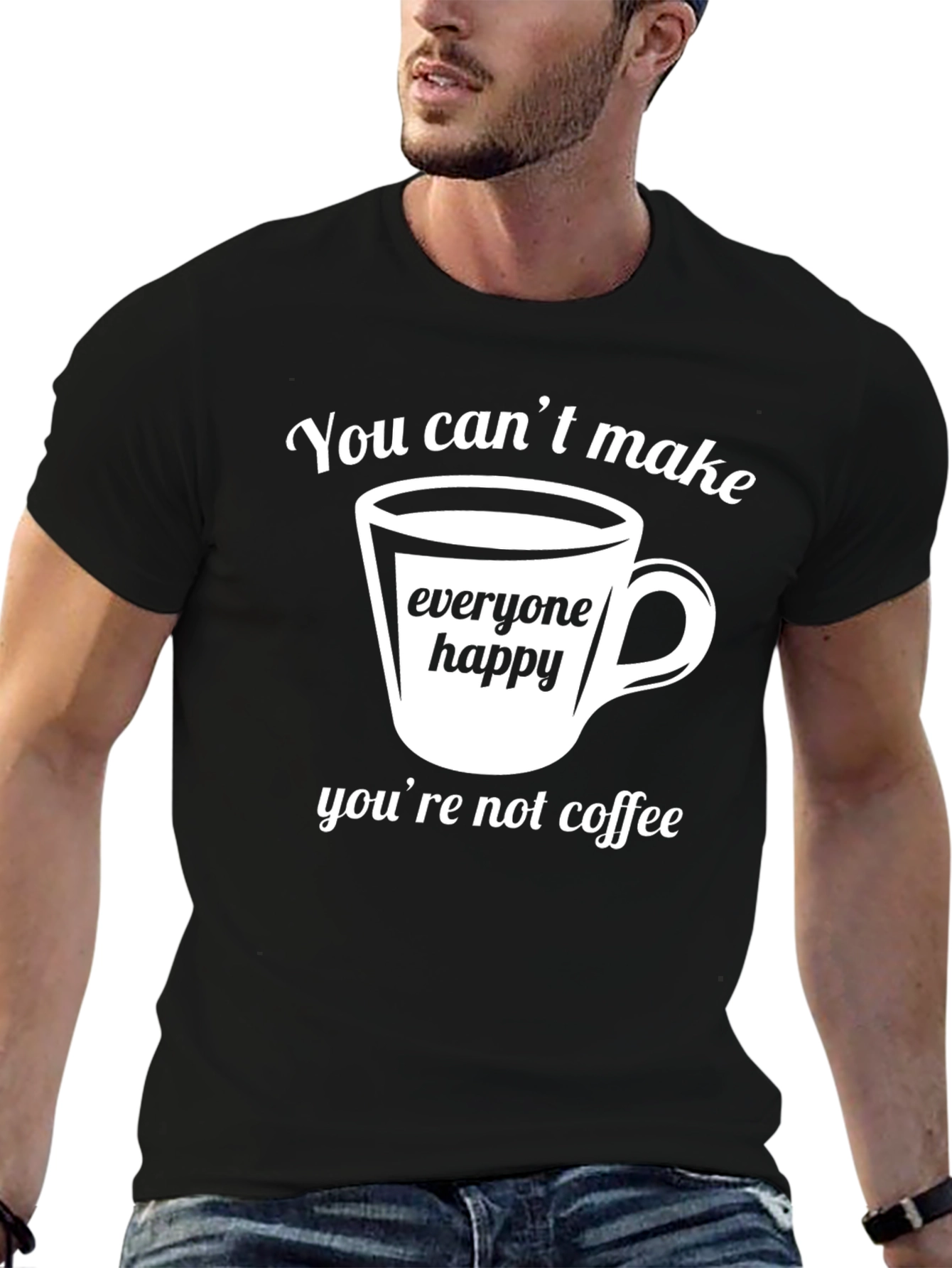 Coffee Lover T-Shirt - You Cant Make Everyone Happy