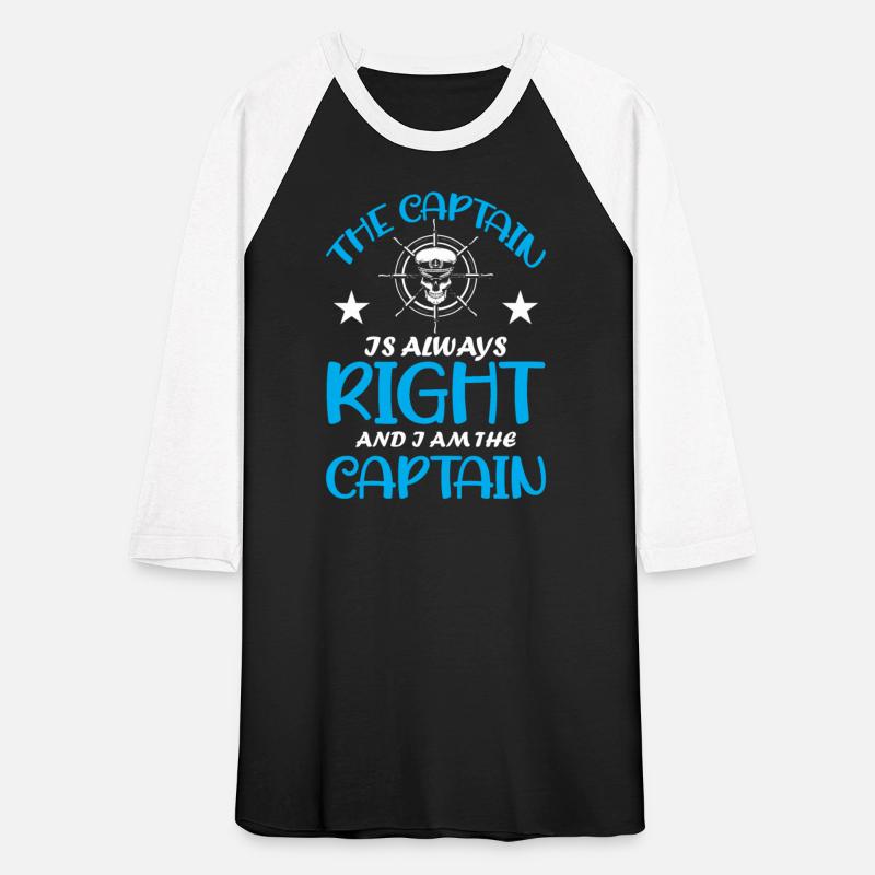 The Captain Is Always Right And I Am The Captain