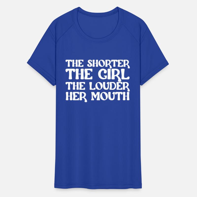 The Shorter The Girl The Louder Her Mouth Apparel