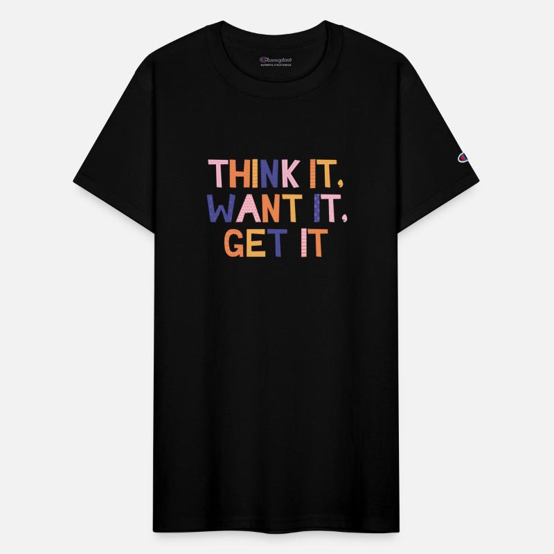 Think it want it get it