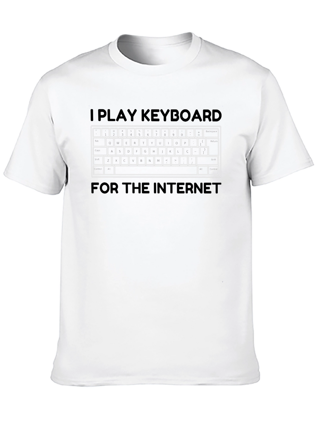 I Play Keyboard for The Internet T-Shirt