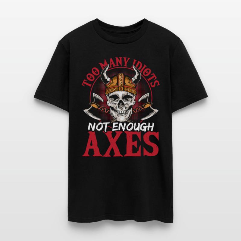 Too Many Idiots Not Enough Axes Vikings Nordic