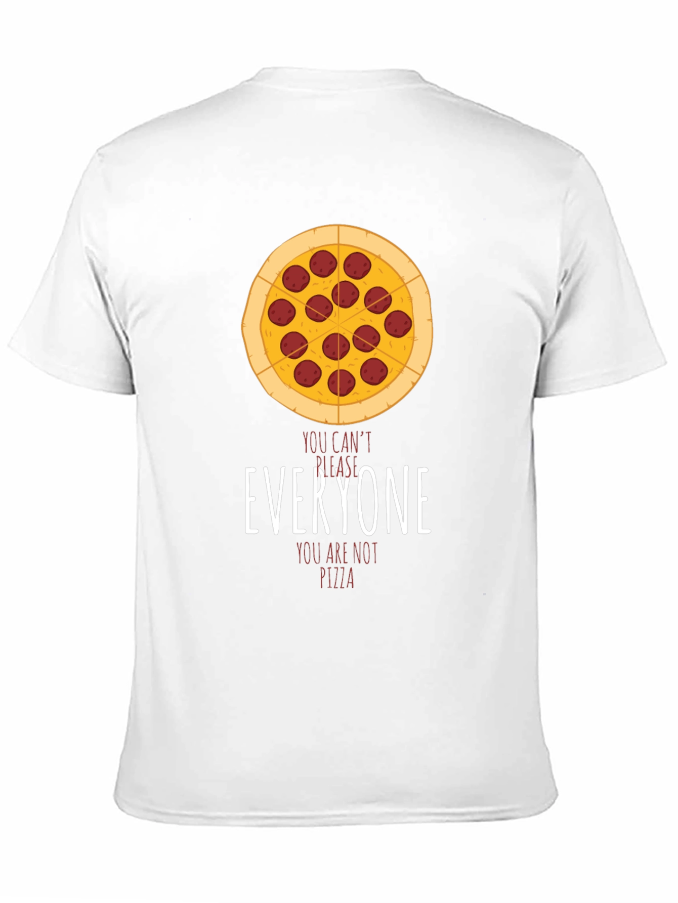 Pizza Graphic T-Shirt - You Cant Please Everyone!