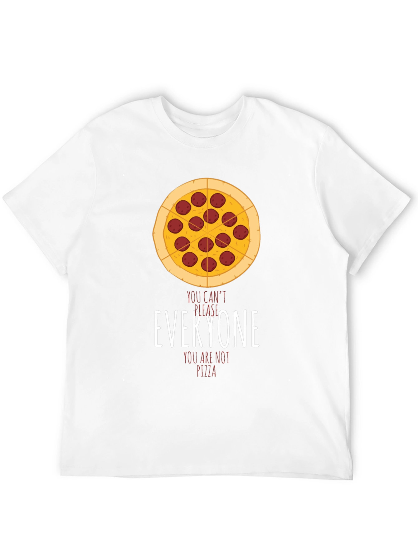 Pizza Graphic T-Shirt - You Cant Please Everyone!