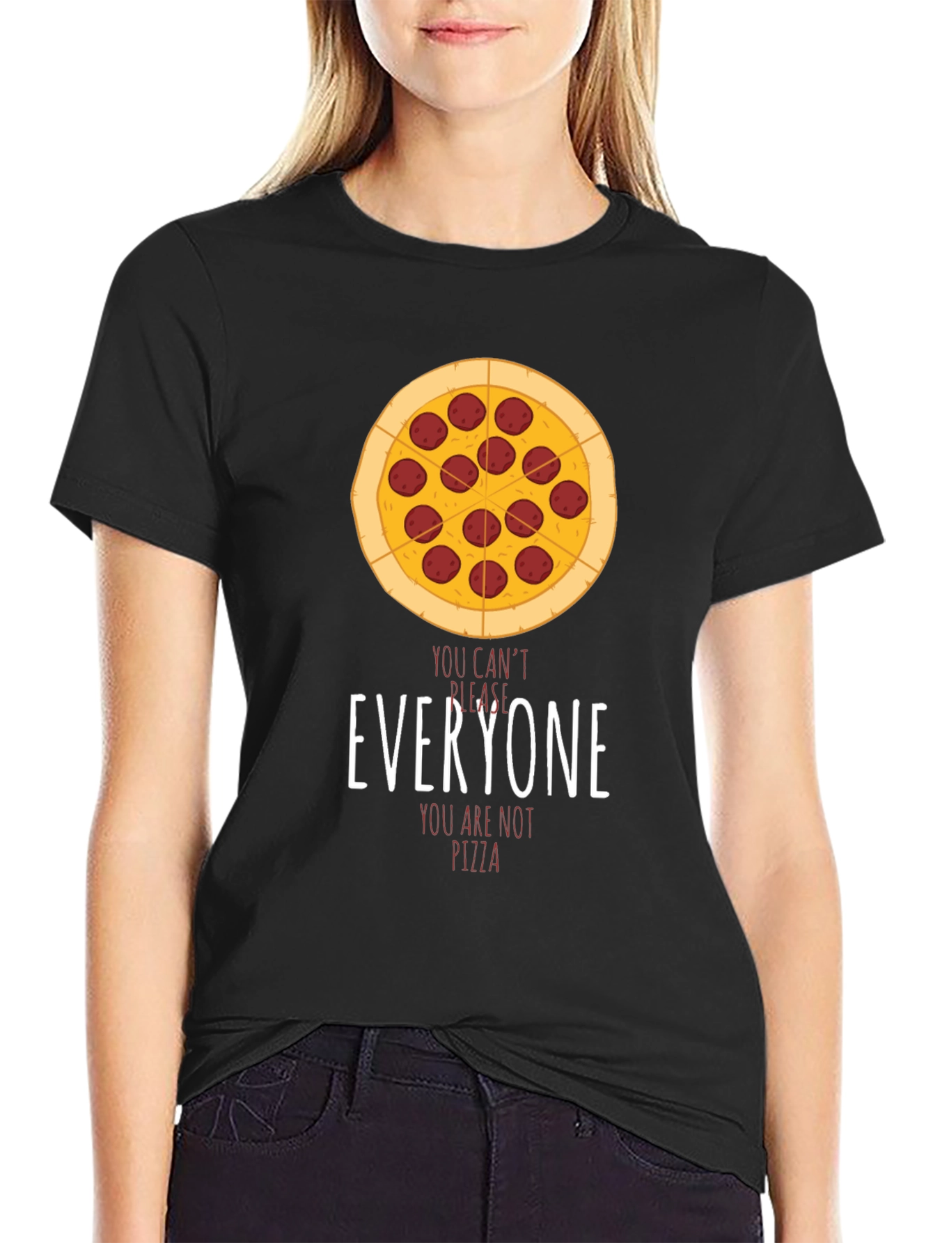 Pizza Graphic T-Shirt - You Cant Please Everyone!