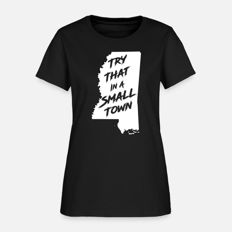 TRY THAT IN A SMALL TOWN MS