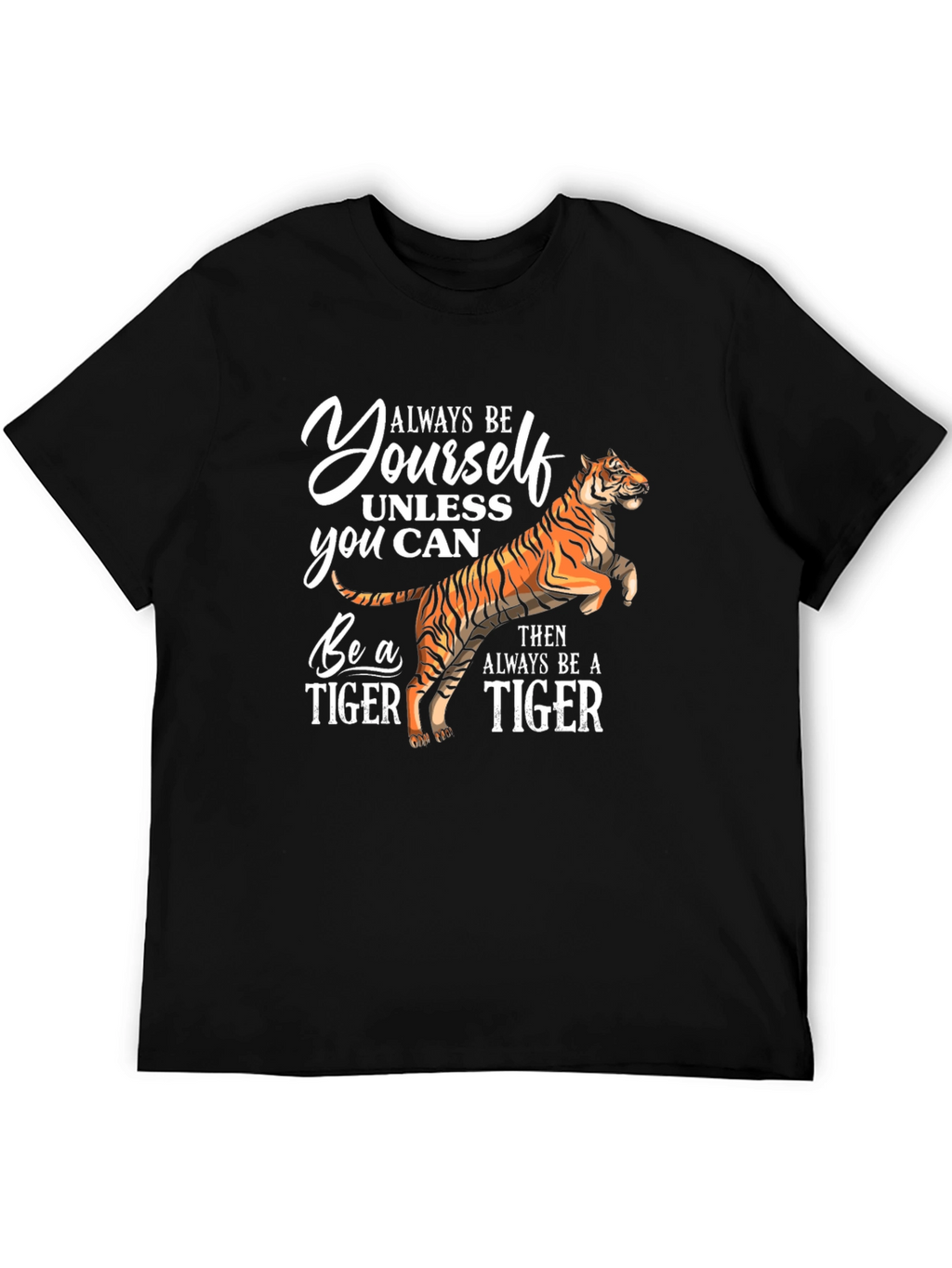 Always Be Yourself Tiger T-Shirt