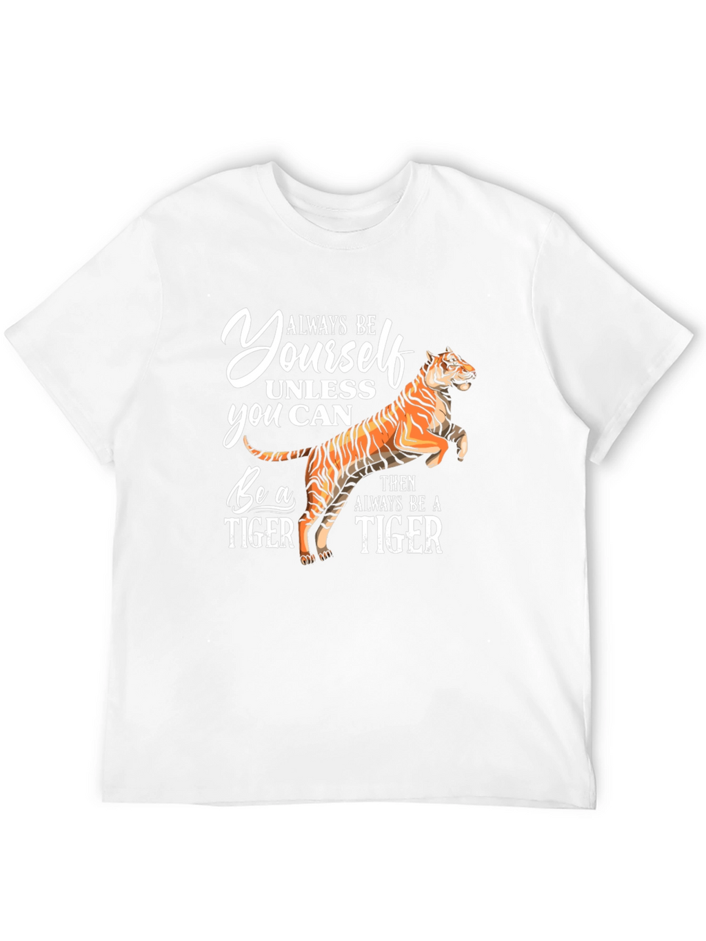 Always Be Yourself Tiger T-Shirt