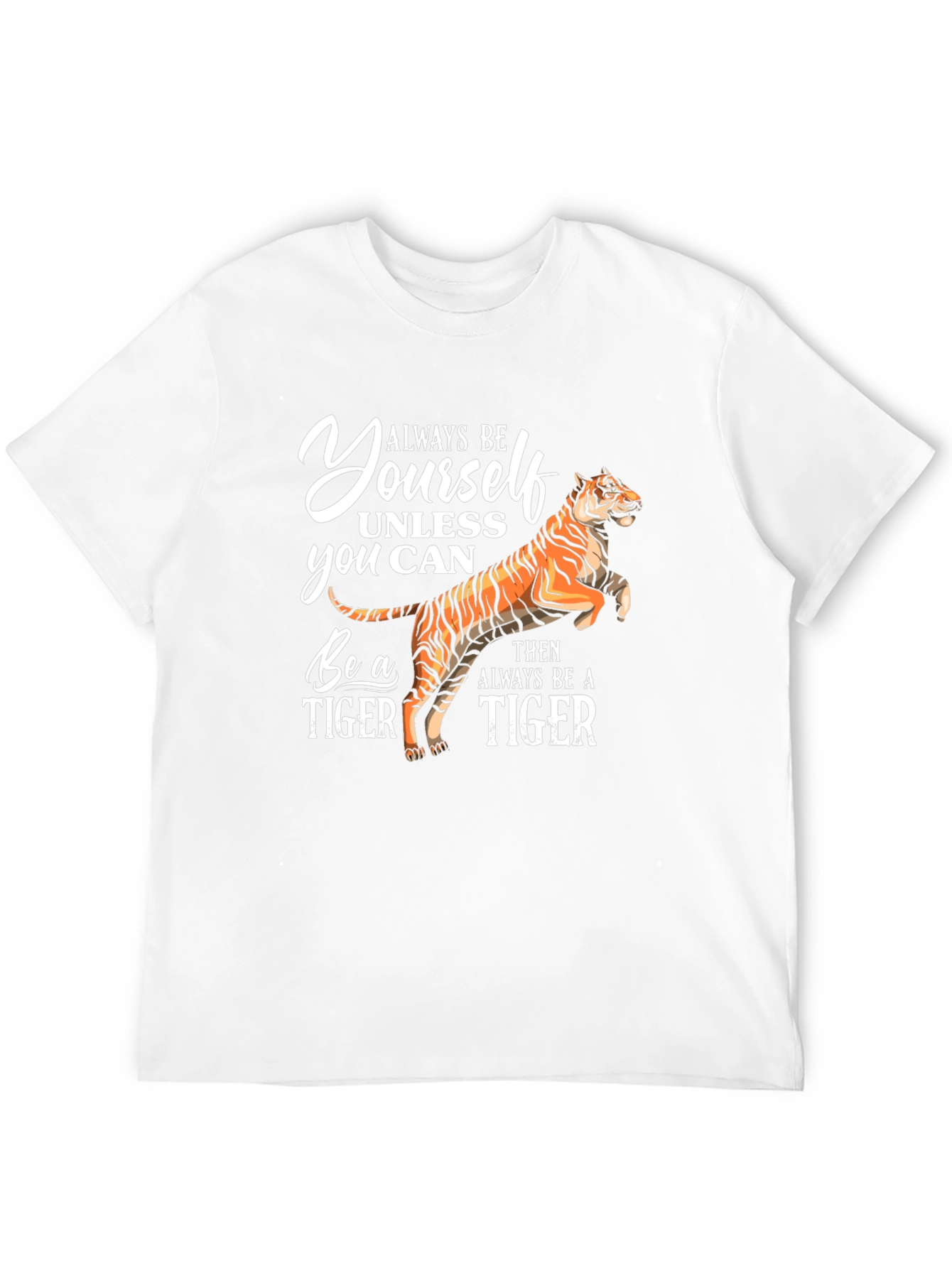 Always Be Yourself Tiger T-Shirt