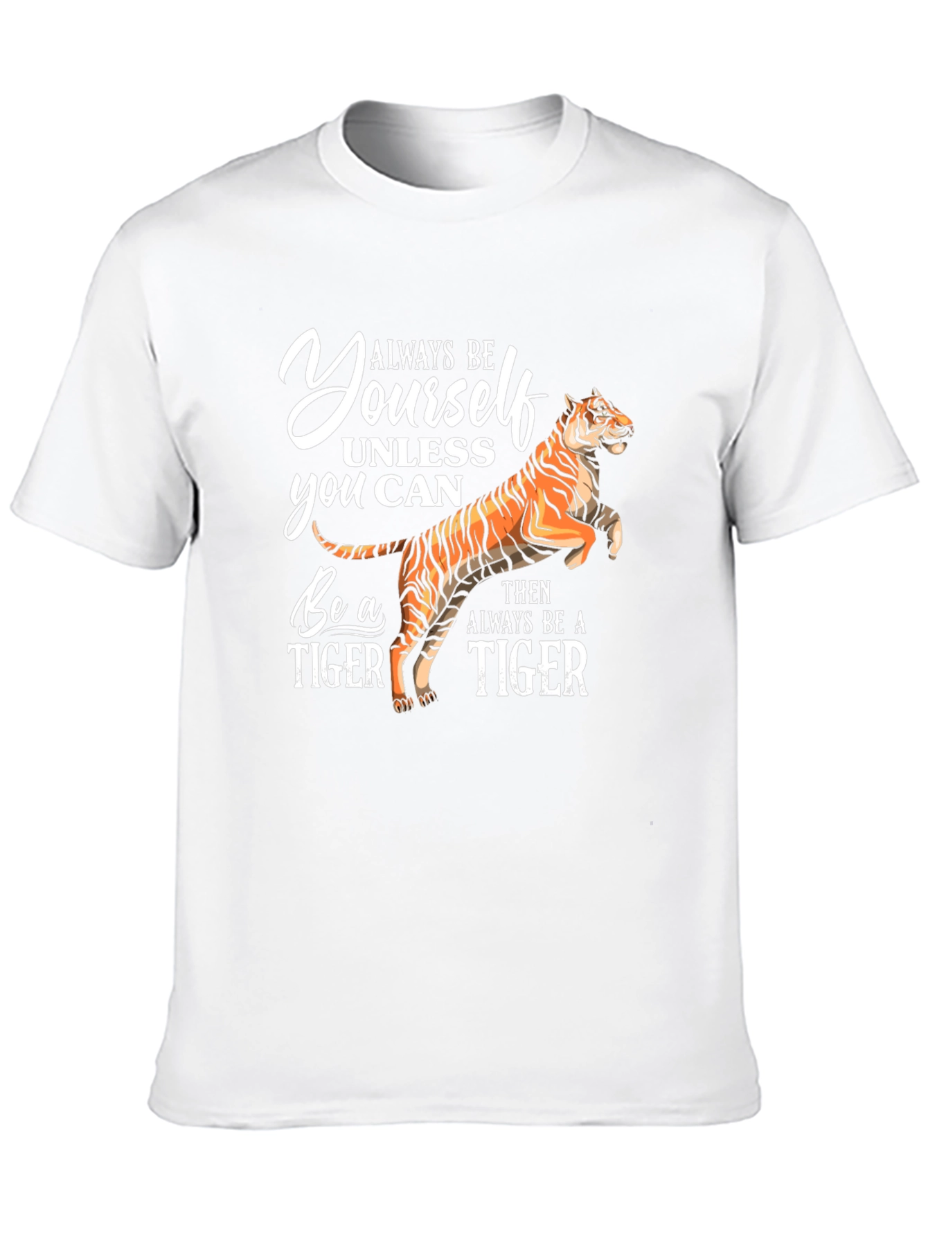 Always Be Yourself Tiger T-Shirt