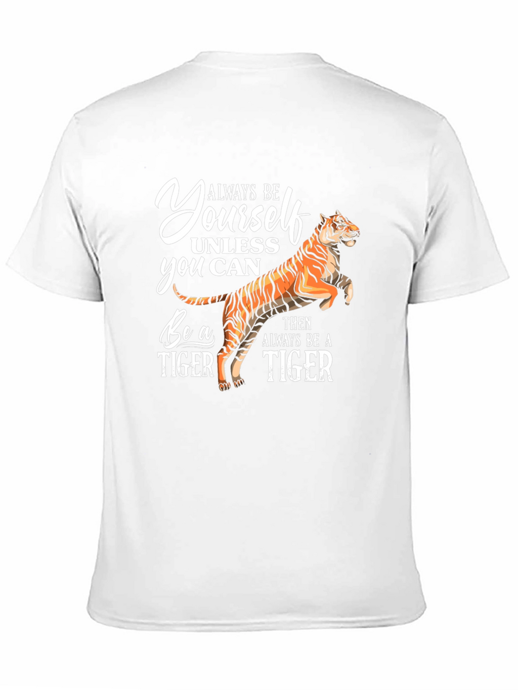 Always Be Yourself Tiger T-Shirt