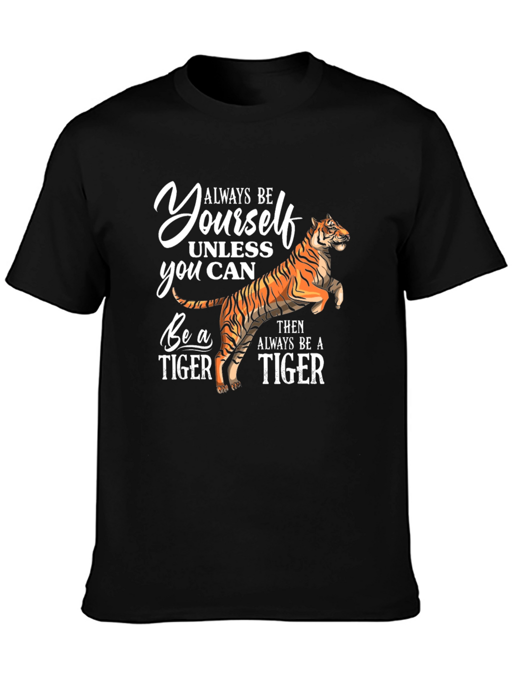 Always Be Yourself Tiger T-Shirt