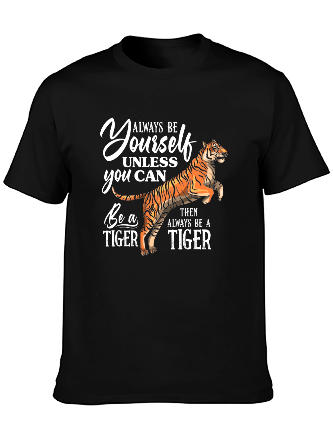 Always Be Yourself Tiger T-Shirt