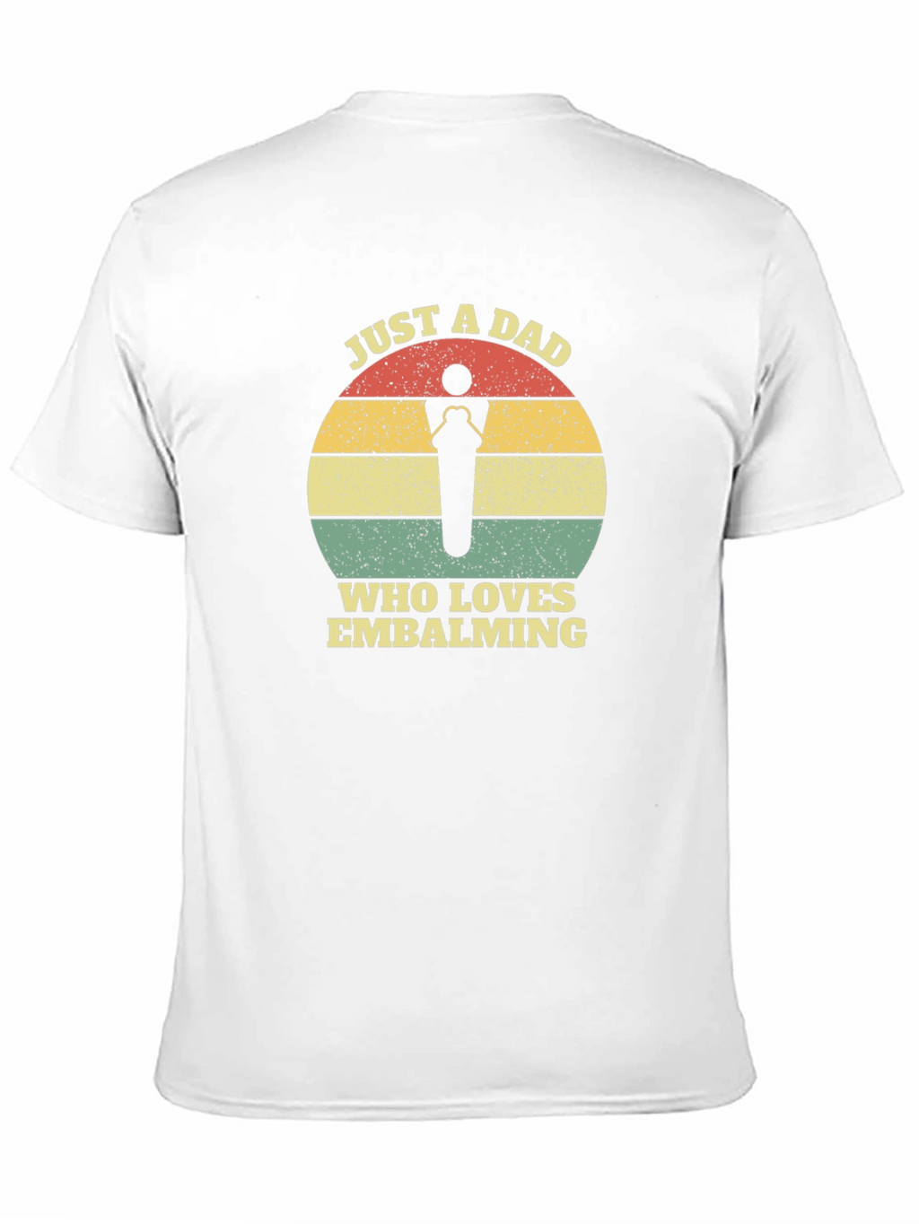 Just a Dad Who Loves Embalming T-Shirt