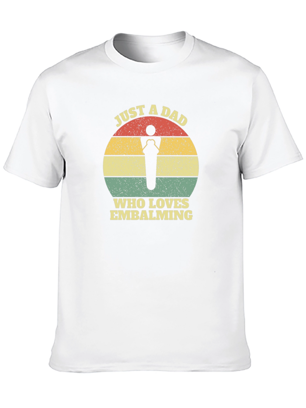 Just a Dad Who Loves Embalming T-Shirt